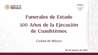 Funerales de Estado: 500 Años de la Ejecución de Cuauhtémoc