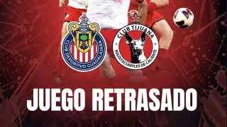 ¿Por qué se retrazó el Chivas vs Xolos del Apertura 2026?