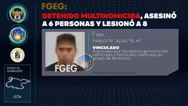 Fiscalía detiene a 'El H' presunto asesino de seis personas en una reunión en Guanajuato