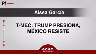 T-MEC: Trump presiona, México resiste