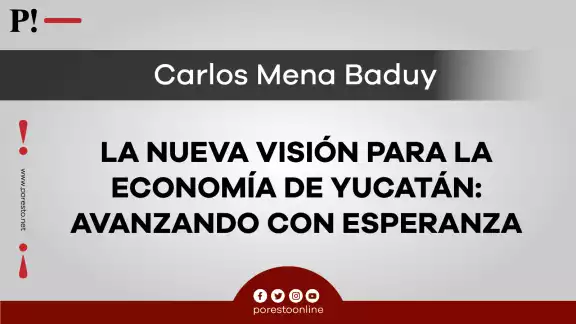 La nueva visión para la economía de Yucatán: avanzando con esperanza La nueva visión para la economía de Yucatán: avanzando con esperanza