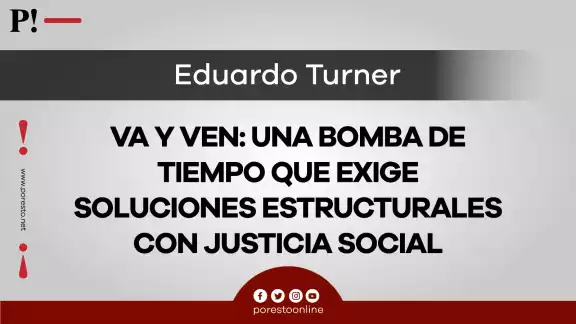 Va y Ven: Una bomba de tiempo que exige soluciones estructurales con justicia social Va y Ven: Una bomba de tiempo que exige soluciones estructurales con justicia social