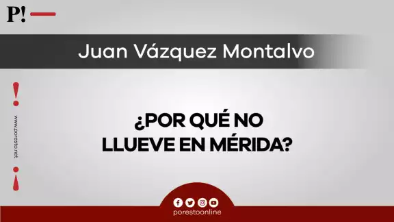 ¿Por qué no llueve en Mérida? ¿Por qué no llueve en Mérida?