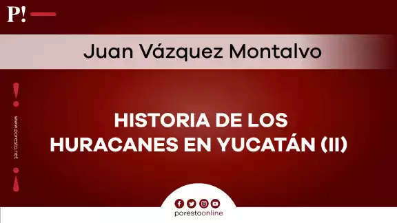 Historia de los huracanes en Yucatán (II)