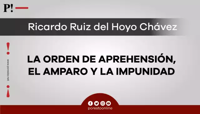 La orden de aprehensión, el amparo y la impunidad