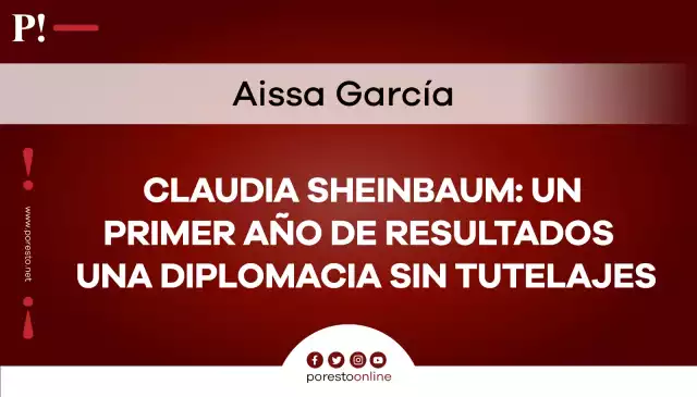 Claudia Sheinbaum: un primer año de resultados y una diplomacia sin tutelajes