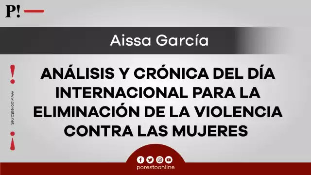 Análisis y crónica del Día Internacional para la Eliminación de la Violencia contra las Mujeres