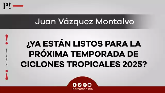 ¿Ya están listos para la próxima Temporada de Ciclones Tropicales 2025?