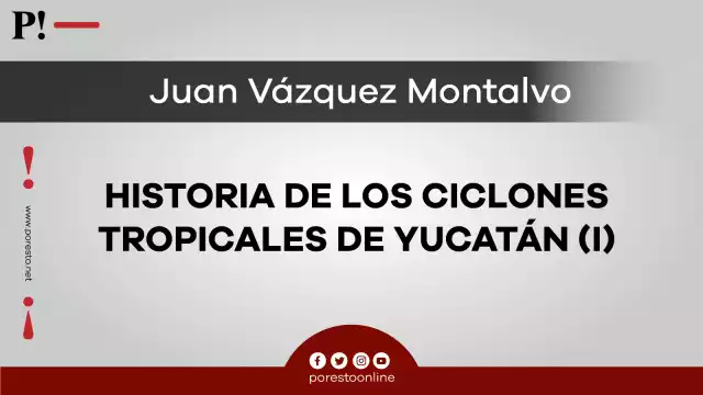 Historia de los ciclones tropicales de Yucatán (I)