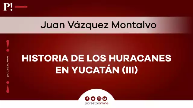 Historia de los huracanes en Yucatán (III)