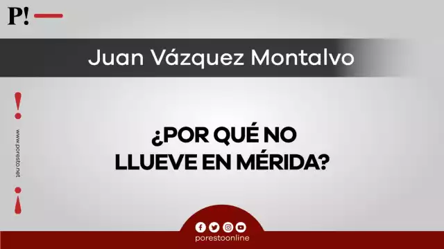 ¿Por qué no llueve en Mérida?