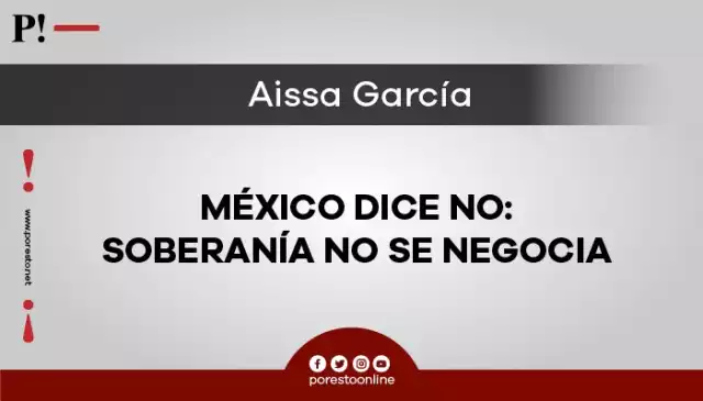 México dice no: soberanía no se negocia