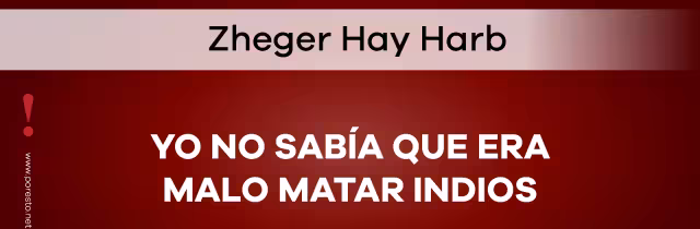 Yo no sabía que era malo matar indios
