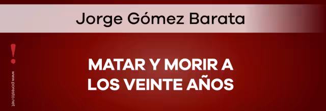 Matar y morir a los veinte años