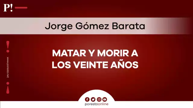 Matar y morir a los veinte años