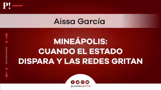 Mineápolis: cuando el Estado dispara y las redes gritan