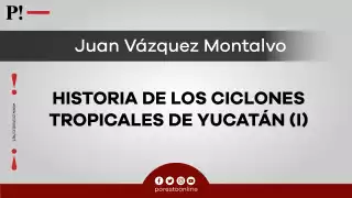 Historia de los ciclones tropicales de Yucatán (I)