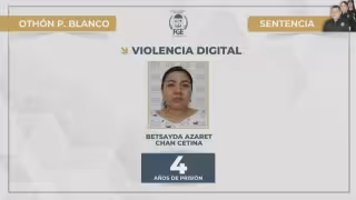 La sentenciada es Betsayda Azaret Chan Cetina, de 32 años y originaria de Quintana Roo