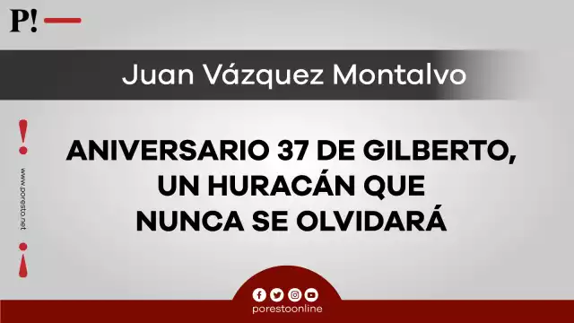 Aniversario 37 de Gilberto, un huracán que nunca se olvidará