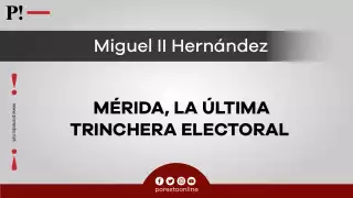 Mérida, la última trinchera electoral
