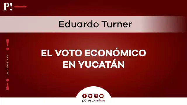 El voto económico en Yucatán