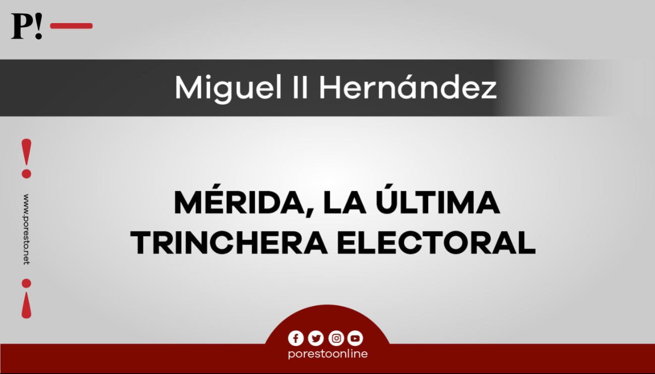 Mérida es el foco de las campañas en su última semana Mérida es el foco de las campañas en su última semana