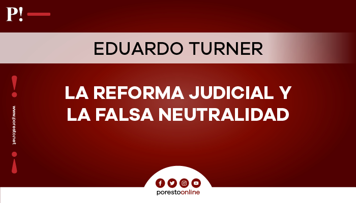 La Reforma Judicial y la Falsa Neutralidad La Reforma Judicial y la Falsa Neutralidad