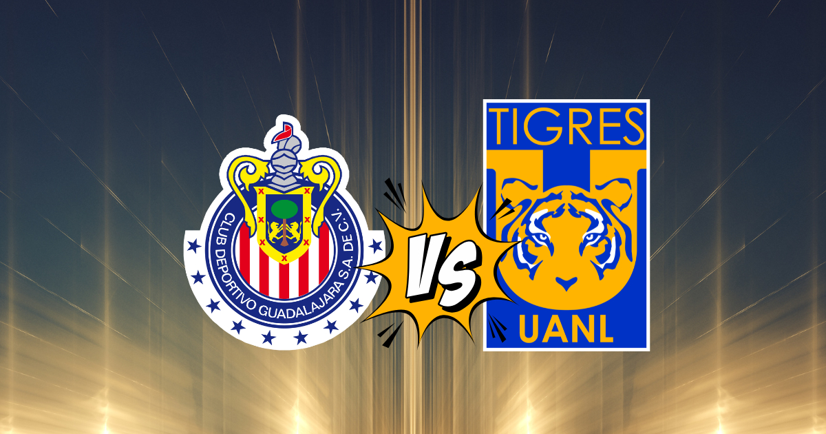 Chivas vs Tigres: Horario y dónde ver el duelo estelar del Clausura 2025