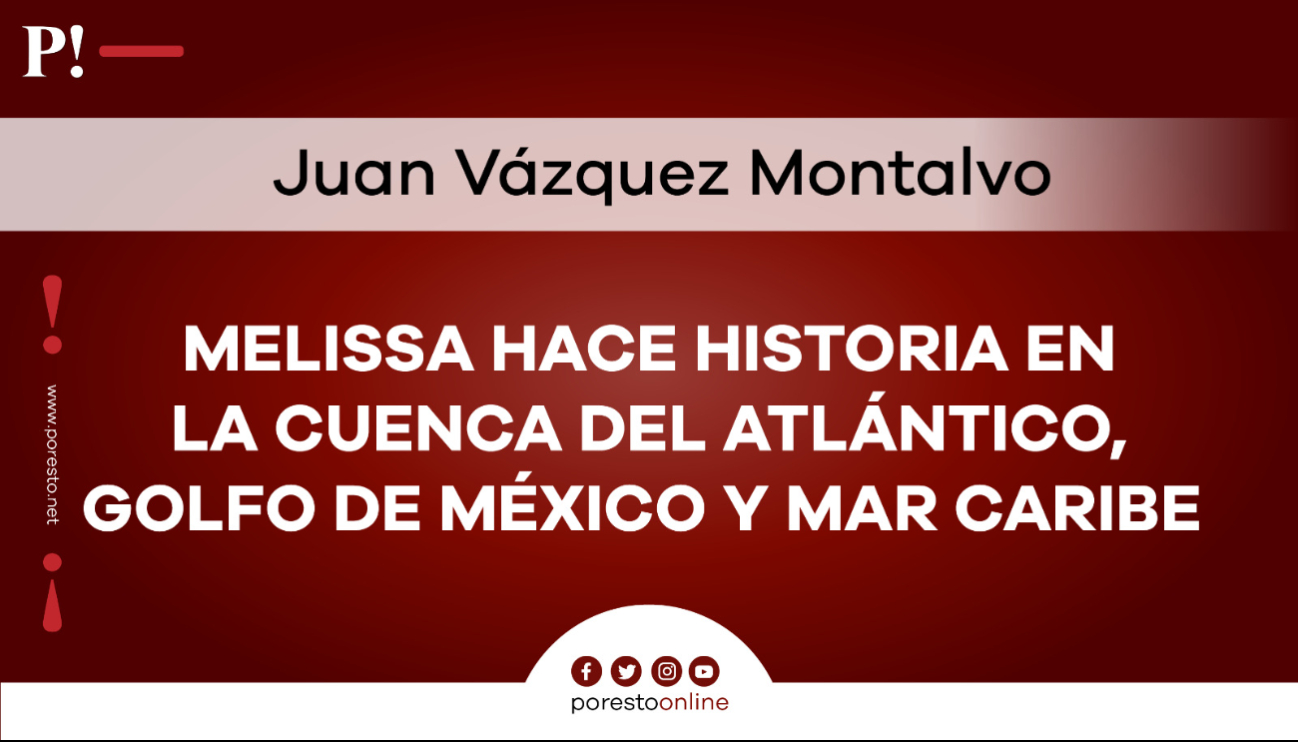Huracán Melissa hace historia en la Cuenca del Atlántico, Golfo de México y Mar Caribe Huracán Melissa hace historia en la Cuenca del Atlántico, Golfo de México y Mar Caribe