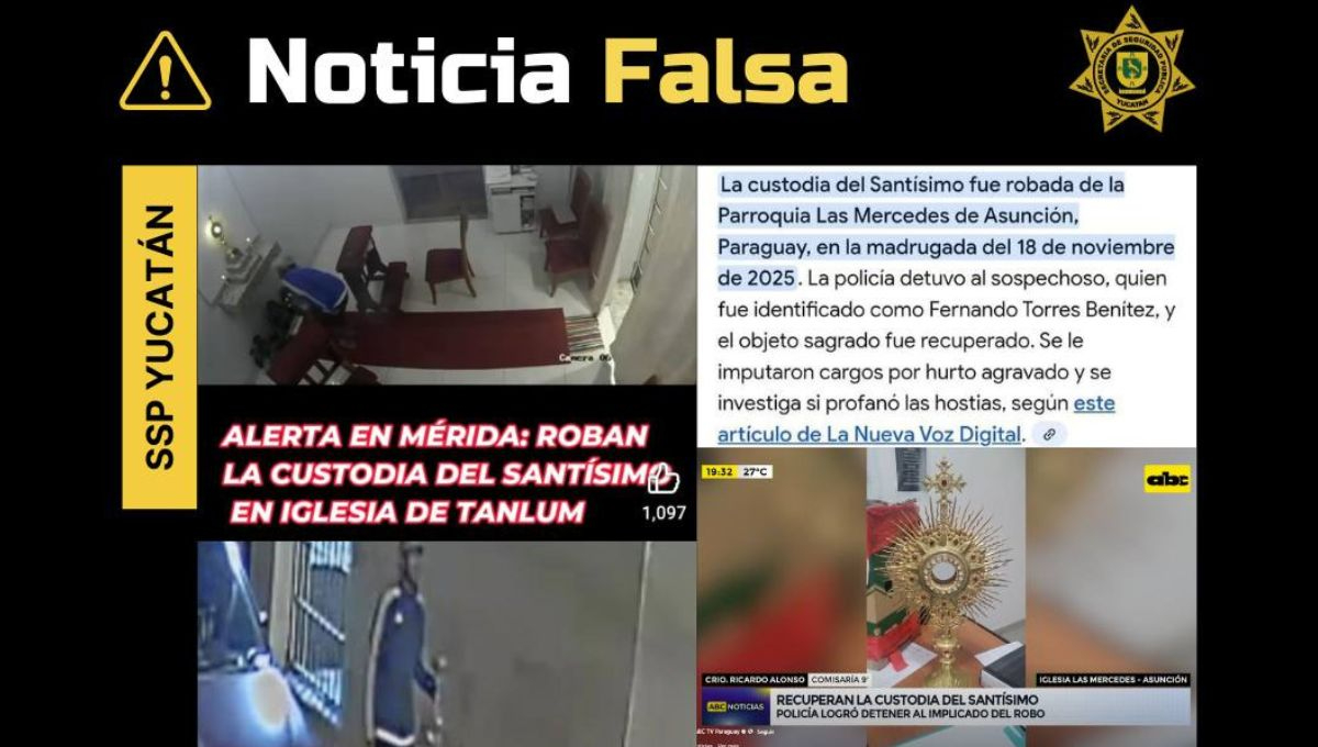 Presunto robo en iglesia de Yucatán es falso; la SSP afirma que el video de de otra fecha y en Paraguay