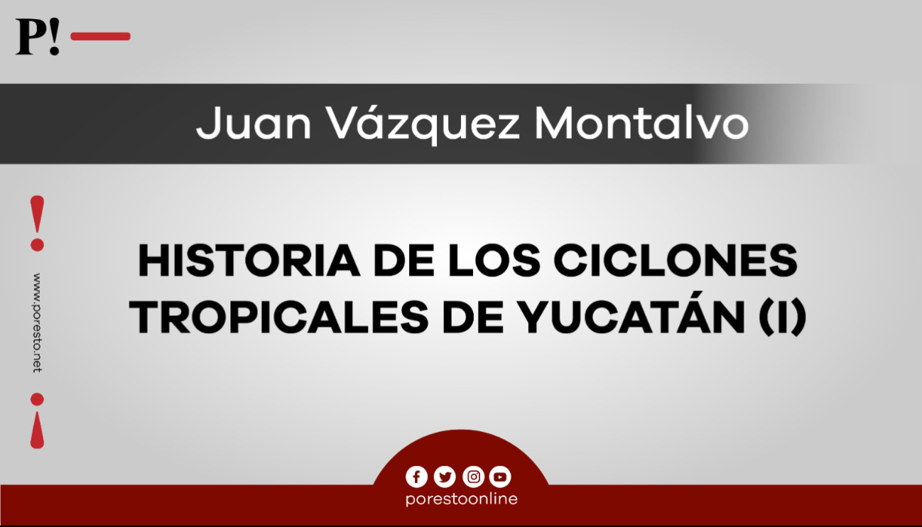 Historia de los ciclones tropicales de Yucatán (I)