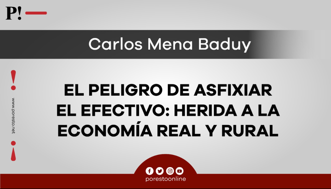 El peligro de asfixiar el efectivo: herida a la economía real y rural
