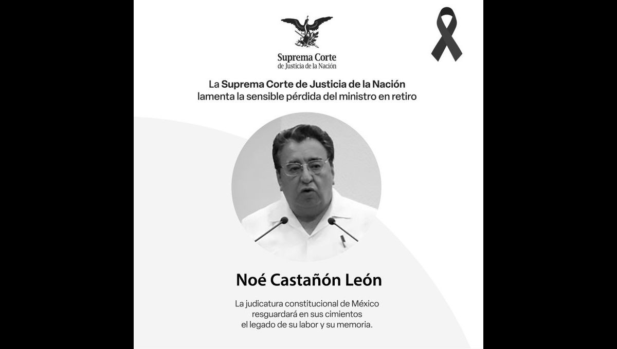 Fallece Noé Castañón León, ex ministro de la Suprema Corte, a los 76 años